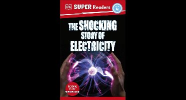 DK Super Readers 4 - DK Super Readers Level 4 The Shocking Story of Electricity