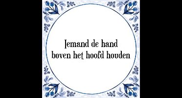Tegeltje met Spreuk (Tegeltjeswijsheid): Iemand de hand boven het hoofd houden + Kado verpakking & Plakhanger