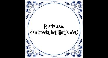 Tegeltje met Spreuk (Tegeltjeswijsheid): Rustig aan, dan breekt het lijntje niet! + Kado verpakking & Plakhanger