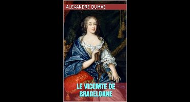 Le Vicomte de Bragelonne (Intégrale, les 3 Tomes)