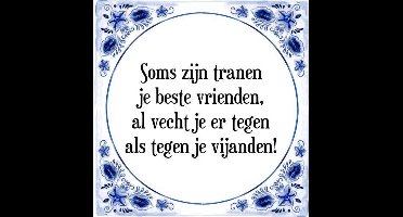 Tegeltje met Spreuk (Tegeltjeswijsheid): Soms zijn tranen je beste vrienden, al vecht je er tegen als tegen je vijanden! + Kado verpakking & Plakhanger