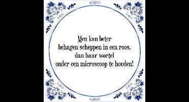Tegeltje met Spreuk (Tegeltjeswijsheid): Men kan beter behagen scheppen in een roos, dan haar wortel onder een microscoop te houden! + Kado verpakking & Plakhanger
