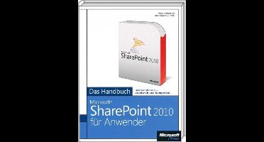 Microsoft Sharepoint 2010 Fur Anwender - Das Handbuch