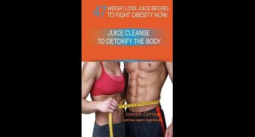 47 Weight Loss Juice Recipes to Fight Obesity Now