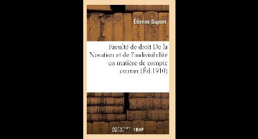 Sciences Sociales- Faculté de Droit. de la Novation Et de l'Indivisibilité En Matière de Compte Courant