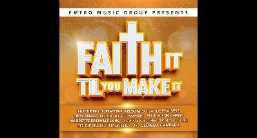 Emtro Music Group Presents Faith It Til You Make It