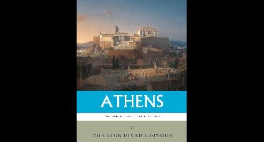 The Worlds Greatest Civilizations: The History and Culture of Ancient Athens