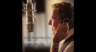 Stromaufwarts - Kaiser Singt Kaiser