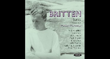 Malcolm Martineau, Andrew Tortise, James Geer, Ben Johnson (31), Caryl Hughes, Philip Smith, Nicky Spence, Katherine Broderick, Robin Tritschler - Britten: Songs Volume 1 (2 CD)