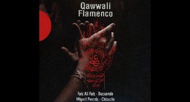 Faiz Ali Faiz, Duquende, Miguel Poveda, Juan Gómez "Chicuelo" - Qawwali Flamenco: Anthology (2 CD)