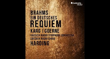 Christiane Karg, Matthias Goerne, Sveriges Radios Symfoniorkester, Radiokören, Daniel Harding - Brahms: Ein Deutsches Requiem (CD)