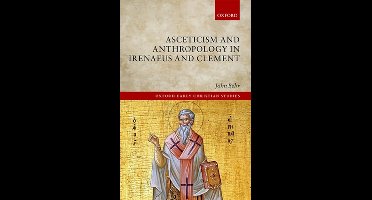 Oxford Early Christian Studies- Asceticism and Anthropology in Irenaeus and Clement