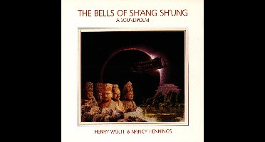 Henry Wolff & Nancy Hennings - The Bells Of Sh'ang Sh'ung (A Soundpoem) (CD)