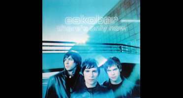 Eskobar - There's Only Now