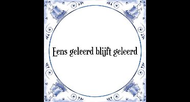 Tegeltje met Spreuk (Tegeltjeswijsheid): Eens geleerd blijft geleerd + Kado verpakking & Plakhanger