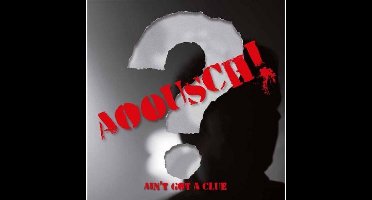 Aoousch! - Ain't Got A Clue (7" Single)