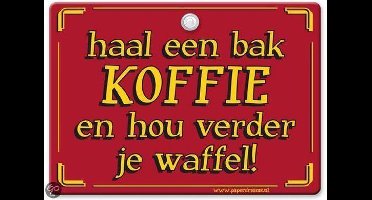 Metal Slogan - Spreukenbord - Tekst Bord - Haal een bak koffie en hou verder je waffel!