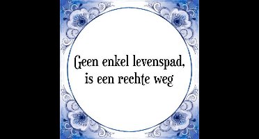 Tegeltje met Spreuk (Tegeltjeswijsheid): Geen enkel levenspad, is een rechte weg + Kado verpakking & Plakhanger