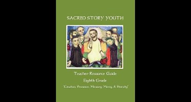 Sacred Story Youth Teacher Resource Guide Eighth Grade