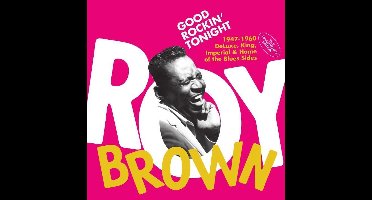 Good Rockin Tonight - The 1947-1960 Deluxe. King. Imperial & Home Of The Blues Sides