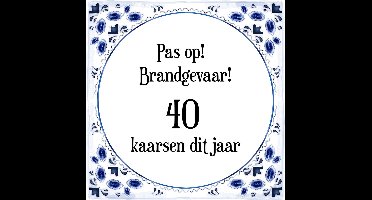 Verjaardag Tegeltje met Spreuk (40 jaar: Pas op! brandgevaar! 40 kaarsen dit jaar! + cadeau verpakking & plakhanger