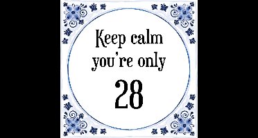 Verjaardag Tegeltje met Spreuk (28 jaar: Keep calm you're only 28 + cadeau verpakking & plakhanger