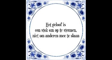 Tegeltje met Spreuk (Tegeltjeswijsheid): Het geloof is een stok om op te steunen, niet om anderen mee te slaan + Kado verpakking & Plakhanger