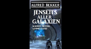 Jenseits aller Galaxien: Science Fiction Sammelband