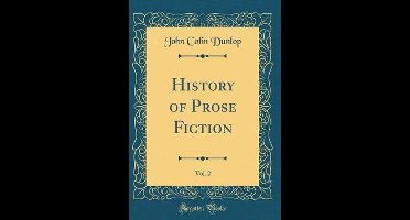 History of Prose Fiction, Vol. 2 (Classic Reprint)