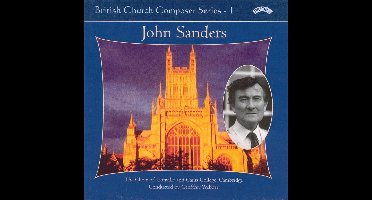 British Church Composer Series - 1: Music Of John Sanders