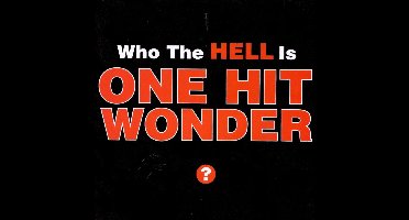 Who The Hell Is One Hit Wonder?
