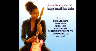 Simply The Very Best Of  Today'S Smooth Jazz Guitar