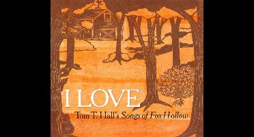 I Love: Tom T. HallS Songs Of Fox Hollow