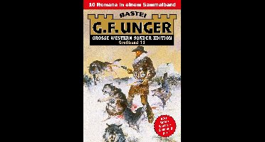 G. F. Unger Sonder-Edition Großband 11 - G. F. Unger Sonder-Edition Großband 11