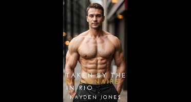 Taken by the Billionaire Mega Anthology - Taken by the Billionaire in Rio