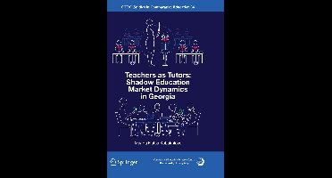 CERC Studies in Comparative Education- Teachers as Tutors: Shadow Education Market Dynamics in Georgia