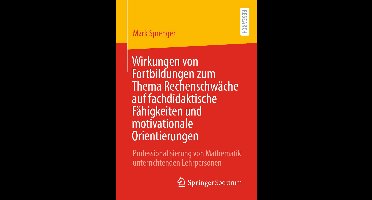 Wirkungen von Fortbildungen zum Thema Rechenschwäche auf fachdidaktische Fähigkeiten und motivationale Orientierungen