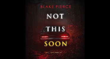 Not This Soon (A Rachel Blackwood Suspense Thriller—Book Eight)