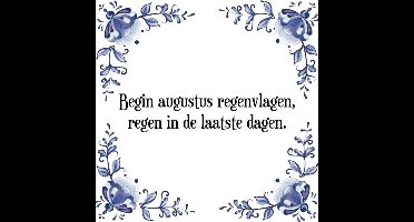 Tegeltje met Spreuk (Tegeltjeswijsheid): Begin augustus regenvlagen, regen in de laatste dagen. + Kado verpakking & Plakhanger
