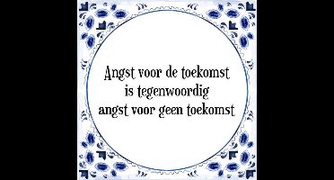 Tegeltje met Spreuk (Tegeltjeswijsheid): Angst voor de toekomst is tegenwoordig angst voor geen toekomst + Kado verpakking & Plakhanger