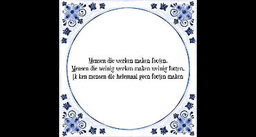 Tegeltje met Spreuk (Tegeltjeswijsheid): Mensen die werken maken fouten. Mensen die weinig werken maken weinig fouten. Ik ken mensen die helemaal geen fouten maken + Kado verpakking & Plakhanger