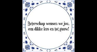 Tegeltje met Spreuk (Tegeltjeswijsheid): Beterschap wensen we jou, een dikke kus en tot gauw! + Kado verpakking & Plakhanger