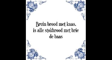 Tegeltje met Spreuk (Tegeltjeswijsheid): Bruin brood met kaas, is alle stokbrood met brie de baas + Kado verpakking & Plakhanger