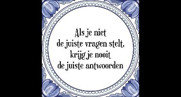 Tegeltje met Spreuk (Tegeltjeswijsheid): Als je niet de juiste vragen stelt, krijg je nooit de juiste antwoorden + Kado verpakking & Plakhanger