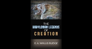 The Babylonian Legends Of Creation