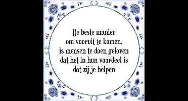 Tegeltje met Spreuk (Tegeltjeswijsheid): De beste manier om vooruit te komen, is mensen te doen geloven dat het in hun voordeel is dat zij je helpen + Kado verpakking & Plakhanger