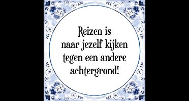Tegeltje met Spreuk (Tegeltjeswijsheid): Reizen is naar jezelf kijken tegen een andere achtergrond! + Kado verpakking & Plakhanger