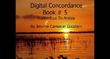DIGITAL CONCORDANCE 5 - Andronicus To Arabia - Digital Concordance Book 5