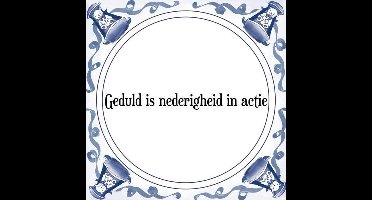 Tegeltje met Spreuk (Tegeltjeswijsheid): Geduld is nederigheid in actie + Kado verpakking & Plakhanger