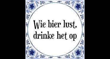 Tegeltje met Spreuk (Tegeltjeswijsheid): Wie bier lust, drinke het op + Kado verpakking & Plakhanger